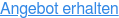 Angebot erhalten